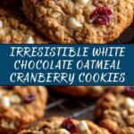White Chocolate Oatmeal Cranberry Cookies Recipe