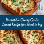 Cheesy Garlic Bread: The Perfect Comfort Food Recipe