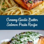 Creamy Garlic Butter Salmon Pasta Recipe