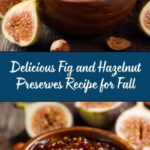 Fig and Hazelnut Preserves Recipe