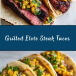 Grilled Elote Steak Tacos Recipe
